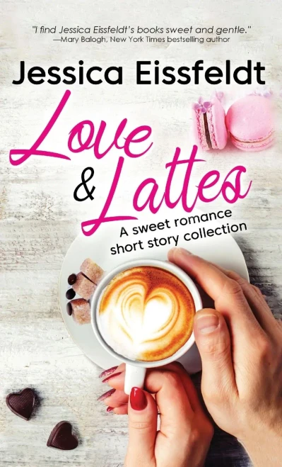 Love & Lattes: A sweet romance short story collection