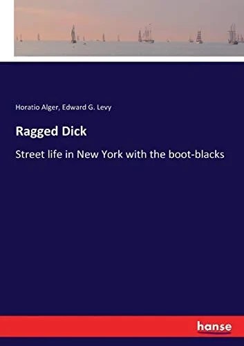 Ragged Dick: Street life in New York with the boot-blacks (9783337897963)