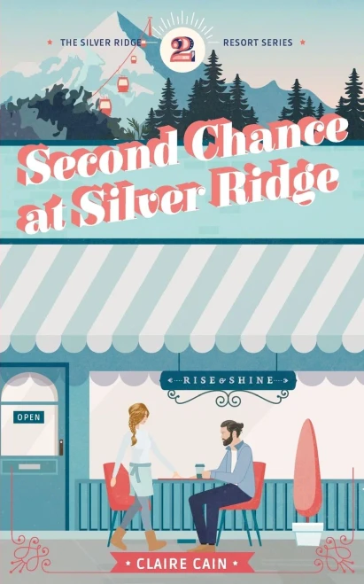 Second Chance at Silver Ridge: A Sweet Small Town Romance