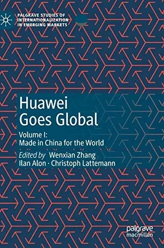 Huawei Goes Global: Volume I: Made in China for the World (Hardback)