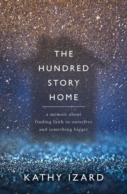 The Hundred Story Home: A Memoir of Finding Faith in Ourselves and Something Bigger