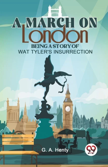 A March On London Being A Story Of Wat Tyler'S Insurrection (Paperback)