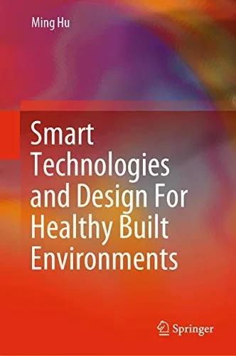 Smart Technologies and Design for Healthy Built Environments