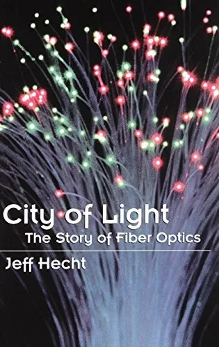 City of Light: The Story of Fiber Optics (Sloan Technology)