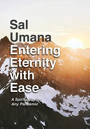 Entering Eternity with Ease : A Spirituality for Any Pandemic