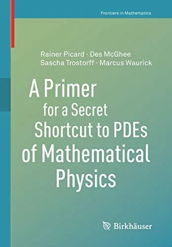 A Primer for a Secret Shortcut to Pdes of Mathematical Physics