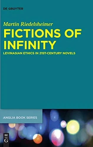 Fictions of Infinity: Levinasian Ethics in 21st-Century Novels (Hardback)