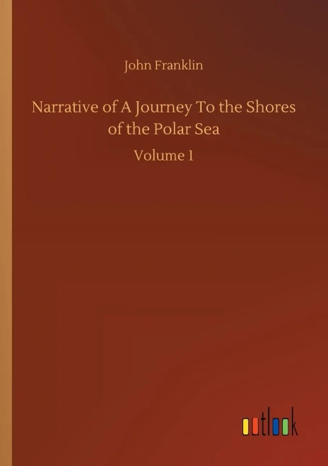 Narrative of A Journey To the Shores of the Polar Sea: Volume 1 (Paperback)