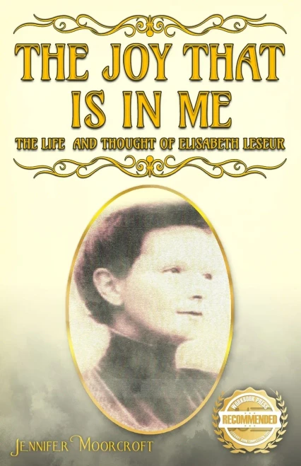 The Joy That Is In Me: The Life and Thought of Elisabeth Leseur