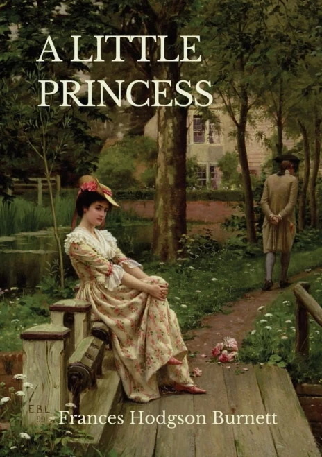 A Little Princess: A children's novel by Frances Hodgson Burnett