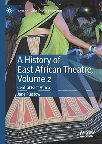 A History of East African Theatre, Volume 2: Central East Africa (Hardback)