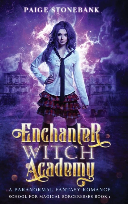 Enchanter Witch Academy: A Paranormal Fantasy Romance, School For Magical Sorceresses (Hardback)