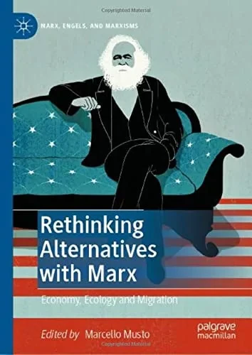 Rethinking Alternatives with Marx: Economy, Ecology and Migration (Hardback)