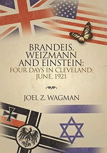 Brandeis, Weizmann and Einstein: Four Days in Cleveland; June, 1921