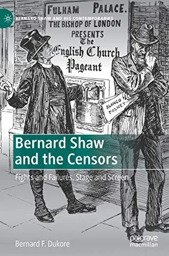 Bernard Shaw and the Censors : Fights and Failures, Stage and Screen