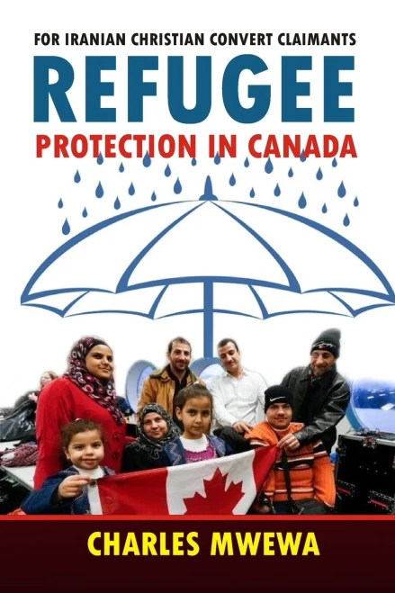 Refugee Protection in Canada: For Iranian Christian Convert Claimants