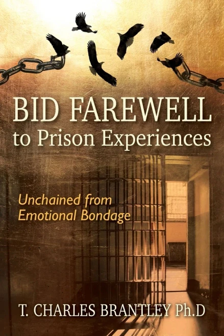 Bid Farewell to Prison Experiences : Unchained from Emotional Bondage