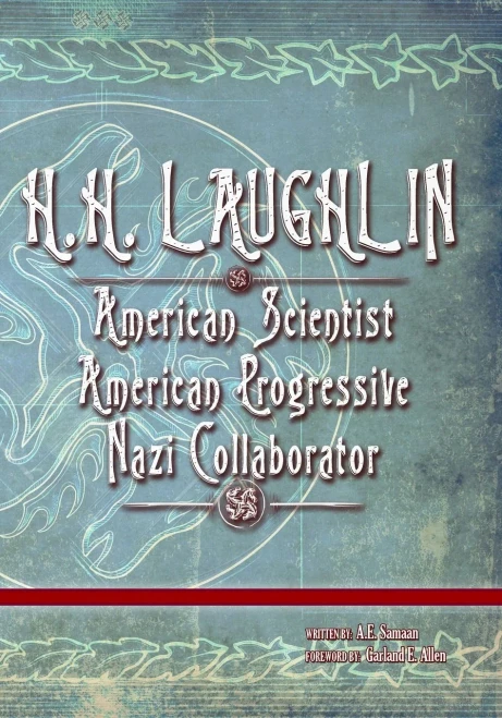 H.H. Laughlin : American Scientist. American Progressive. Nazi Collaborator.