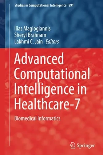 Advanced Computational Intelligence in Healthcare-7 : Biomedical Informatics