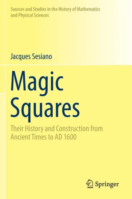 Magic Squares : Their History and Construction from Ancient Times to AD 1600