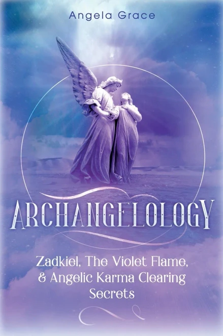 Archangelology : Zadkiel, The Violet Flame, & Angelic Karma Clearing Secrets