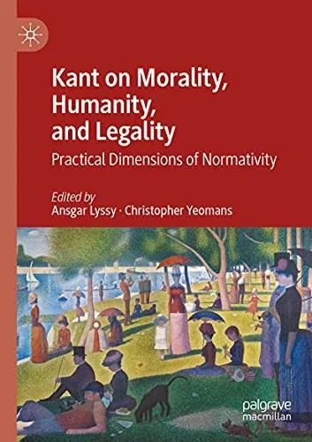 Kant on Morality, Humanity, and Legality : Practical Dimensions of Normativity