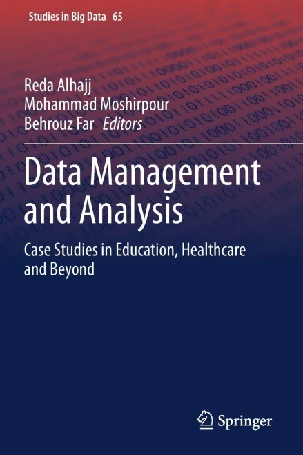 Data Management and Analysis : Case Studies in Education, Healthcare and Beyond