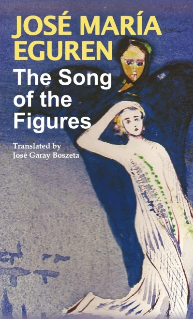 The Song of the Figures by Jose Maria Eguren : Translated by Jose Garay Boszeta