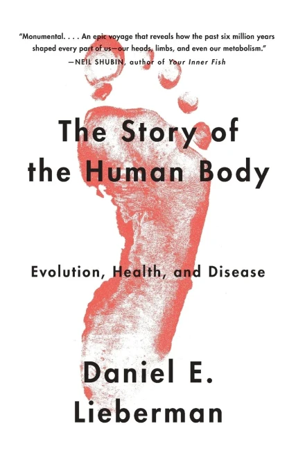 The Story of the Human Body: Evolution, Health, and Disease