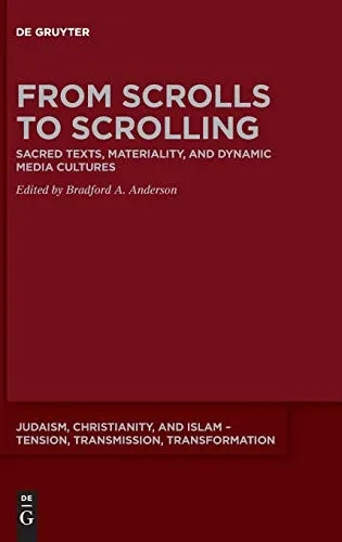 From Scrolls to Scrolling : Sacred Texts, Materiality, and Dynamic Media Cultures