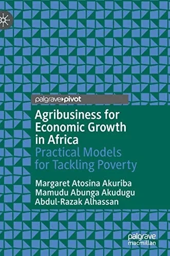 Agribusiness for Economic Growth in Africa : Practical Models for Tackling Poverty