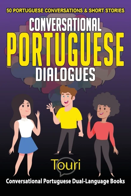 Conversational Portuguese Dialogues : 50 Portuguese Conversations and Short Stories