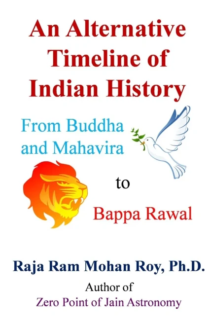 An Alternative Timeline of Indian History : From Buddha and Mahavira to Bappa Rawal