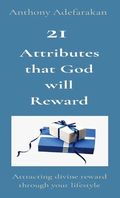 21 Attributes that God Will Reward : Attracting Divine Reward Through Your Lifestyle