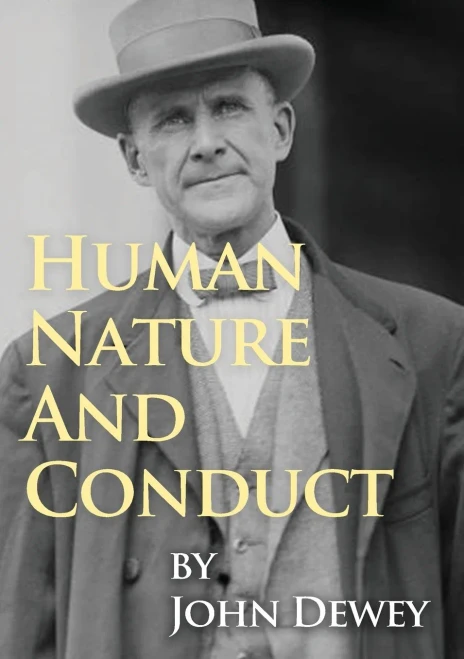 Human Nature And Conduct : An Introduction to Social Psychology, by John Dewey (1922)