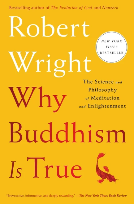 Why Buddhism is True: The Science and Philosophy of Meditation and Enlightenment