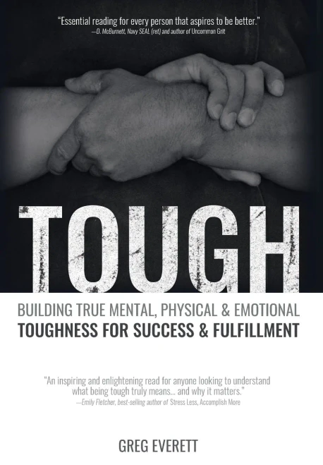 Tough : Building True Mental, Physical & Emotional Toughness for Success & Fulfillment