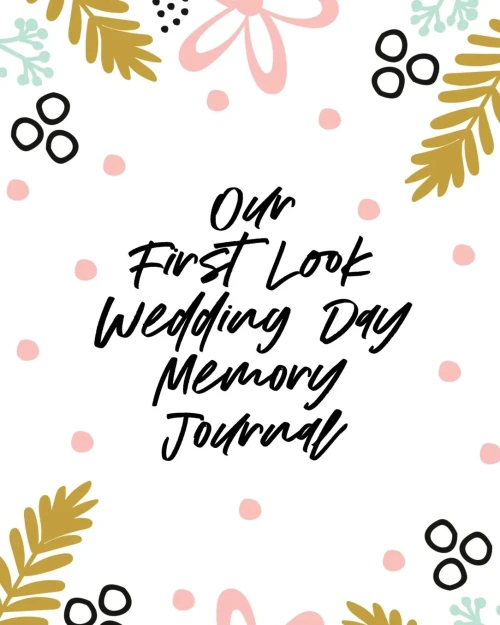 Our First Look Wedding Day Memory Journal : Wedding Day - Bride and Groom - Love Notes