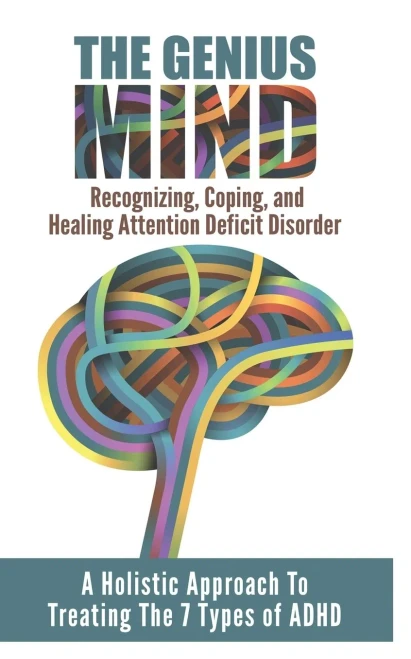 Add (Attention Deficit Disorder) : A Holistic Approach To Treating The 7 Types Of ADHD