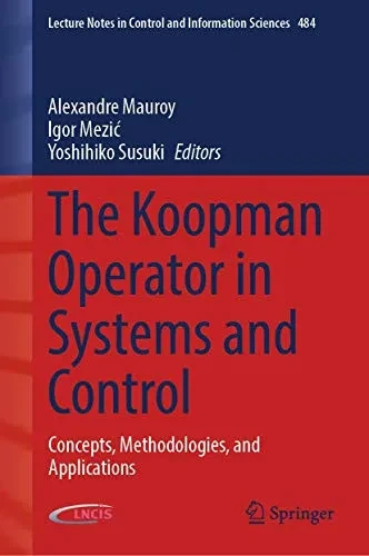 The Koopman Operator in Systems and Control : Concepts, Methodologies and Applications