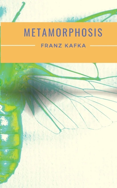 Metamorphosis: A 1915 Novella Written by Franz Kafka and One of Kafka's Best-known Works