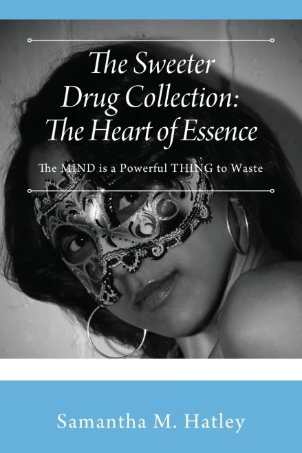 The Sweeter Drug Collection: The Heart of Essence : The MIND is a Powerful THING to Waste