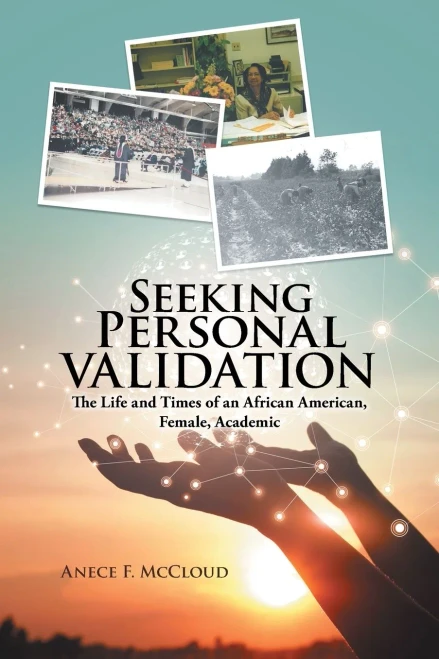 Seeking Personal Validation : The Life and Times of An African American, Female, Academic