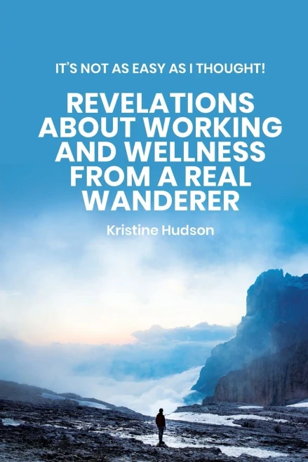 It's Not As Easy As I Thought! Revelations About Working and Wellness from a Real Wanderer