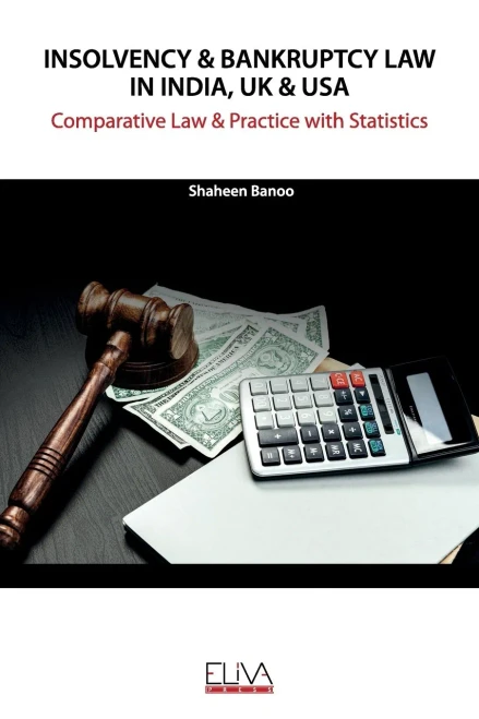 Insolvency & Bankruptcy Law in India, UK & USA : Comparative Law & Practice with Statistics