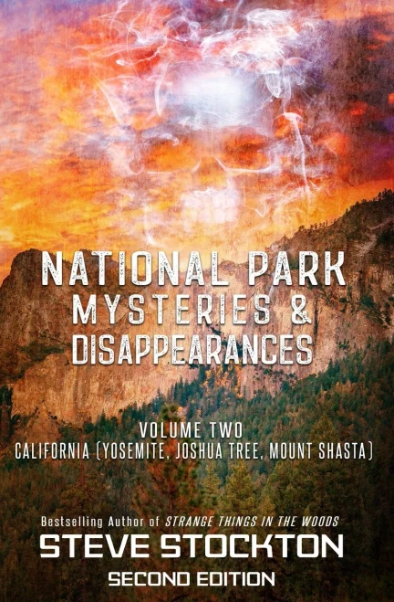 National Park Mysteries & Disappearances : California (Yosemite, Joshua Tree, Mount Shasta)