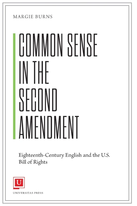 Common Sense in the Second Amendment: Eighteenth-Century English and the U.S. Bill of Rights
