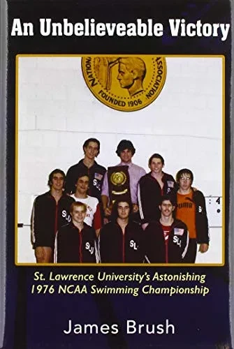 An Unbelievable Victory: St Lawrence University's Astonishing 1976 NCAA Swimming Championship