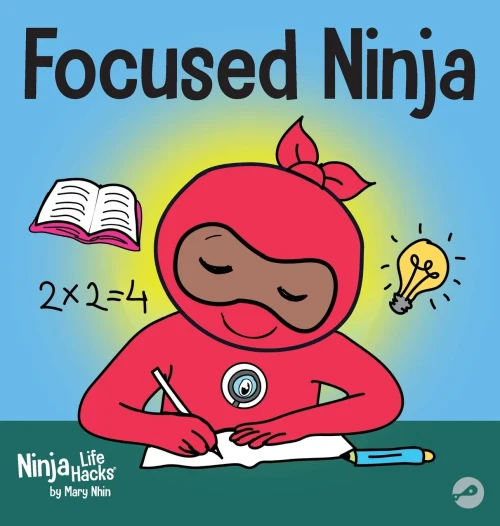 Focused Ninja : A Children's Book About Increasing Focus and Concentration at Home and School