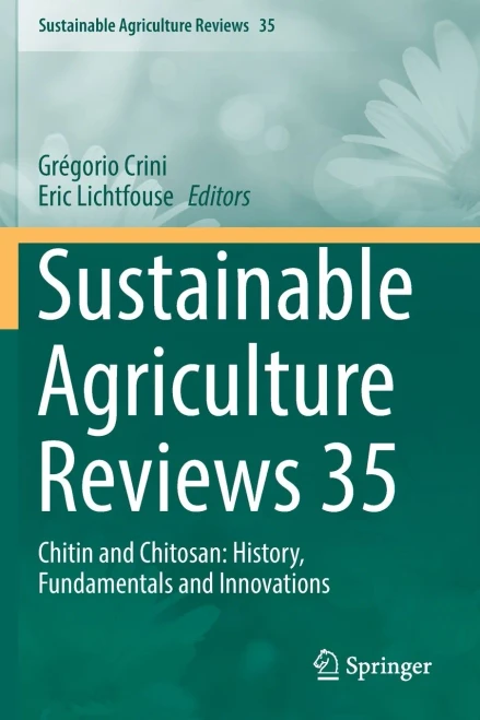 Sustainable Agriculture Reviews 35 : Chitin and Chitosan: History, Fundamentals and Innovations